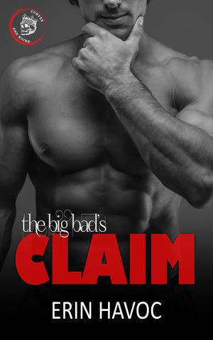 THE BIG BAD'S CLAIM: A Curvy Girl Age Gap Romance by Erin Havoc