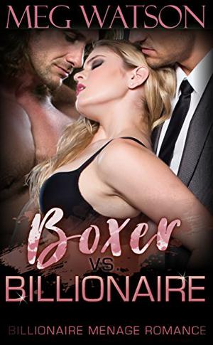 Boxer vs. Billionaire by Meg Watson