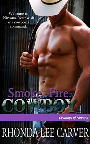 Smoke. Fire. Cowboy (Cowboys of Nirvana #3)
