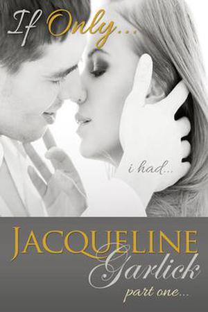 If Only I Had... by Jacqueline Garlick