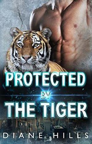 Protected by the Tiger (The Tiger's Protection #2)