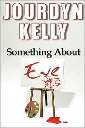 Something about Eve by Jourdyn Kelly