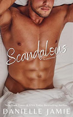 Scandalous: Book 2 (Scandalous #2)