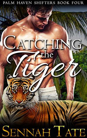 Catching the Tiger (Palm Haven Shifters #4)