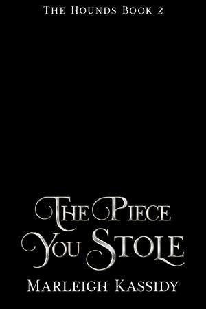 The Piece You Stole: A Paranormal Reverse Harem Romance by Marleigh Kassidy