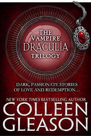 The Draculia Vampire Trilogy: Three Complete Novels of Vampire Romance by Colleen Gleason