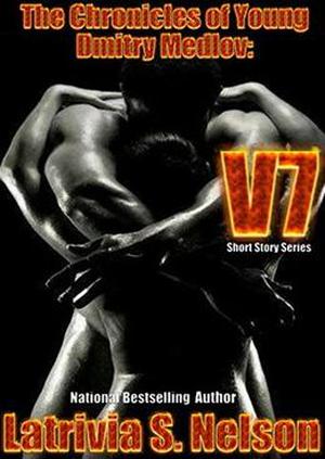 The Chronicles of Young Dmitry Medlov: Volume 7 by Latrivia S. Nelson