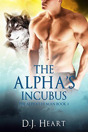 The Alpha's Incubus (The Alpha's Human #2)