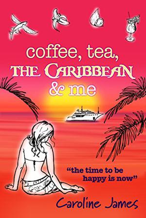 Coffee Tea The Caribbean & Me by Caroline James