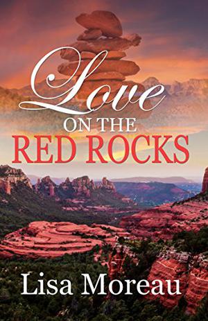 Love on the Red Rocks by Lisa Moreau
