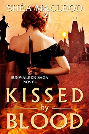 Kissed by Blood by Shéa MacLeod