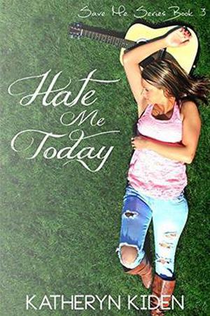 Hate Me Today (Save Me #3)