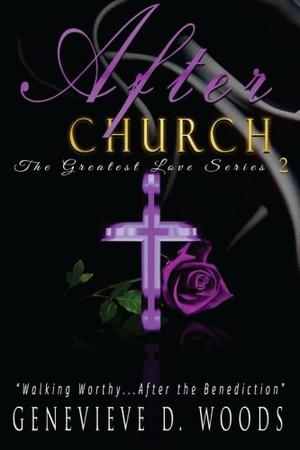 After Church: Walking Worthy....After the Benediction! by Genevieve D. Woods