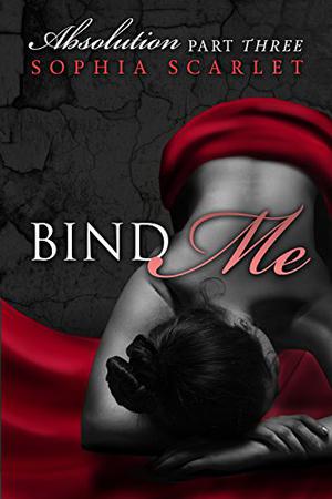 Bind Me by Sophia Scarlet