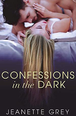 Confessions in the Dark by Jeanette Grey
