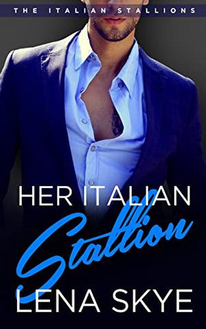 Her Italian Stallion by Lena Skye