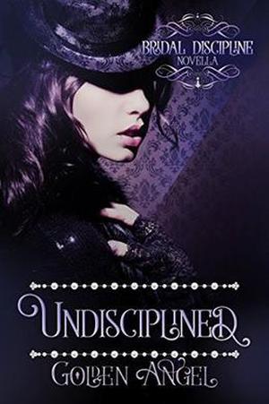 Undisciplined (Bridal Discipline #2)