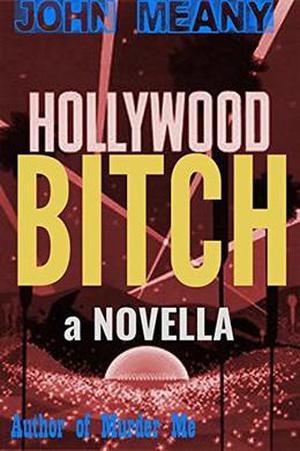 Hollywood Bitch by John Meany