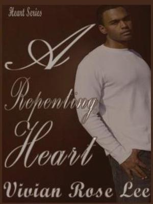 A Repenting Heart  (Heart Series) by Vivian Rose Lee