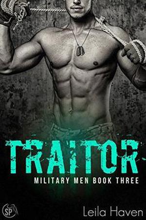 TRAITOR: A Military Romance Novel by Leila Haven