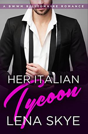 Her Italian Tycoon by Lena Skye