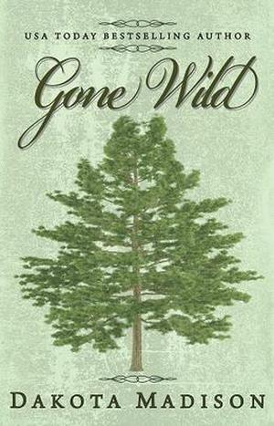 Gone Wild by Dakota Madison