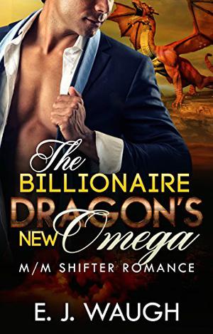 The Billionaire Dragon’s New Omega by E.J. Waugh