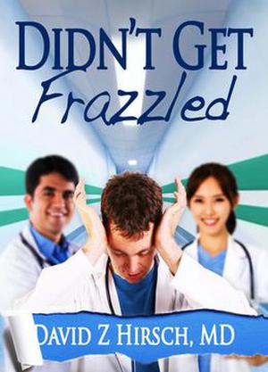 Didn't Get Frazzled by David Z Hirsch