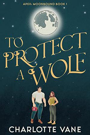 To Protect a Wolf (Apex: Moonbound #1)