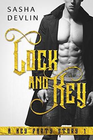 Lock and Key: A Key Party Story 1 by Sasha Devlin