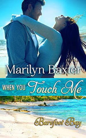 When You Touch Me (Barefoot Bay World #1)