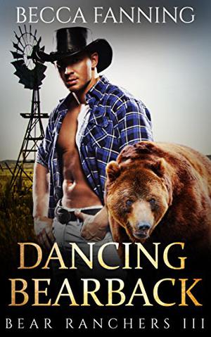 Dancing Bearback (Bear Ranchers #3)