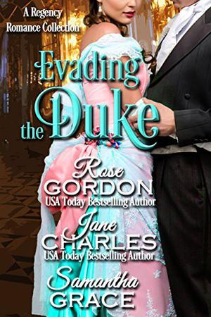 Evading the Duke by Rose Gordon, Jane Charles, Samantha Grace