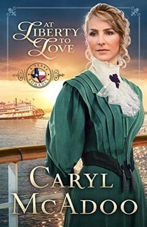 At Liberty to Love (Texas Romance #7)