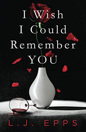 I Wish I Could Remember You by L.J. Epps