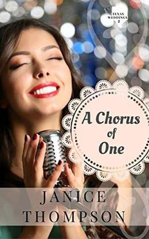 A Chorus of One: Texas Weddings, Book Two by Janice Thompson