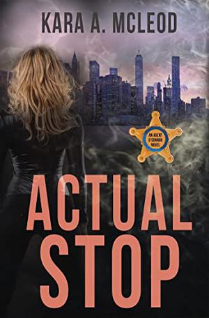 Actual Stop by Kara A. McLeod