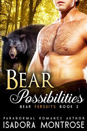 Bear Possibilities by Isadora Montrose