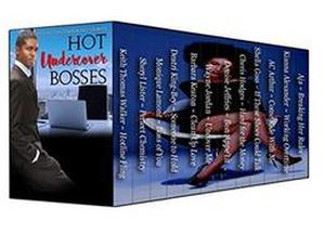 Hot Undercover Bosses: 12 Sensual Romance Books by Keith Thomas Walker, Sheryl Lister, Monique Lamont, Deatri King-Bey, A.C. Arthur, Shelia Goss, Kianna Alexander, Wayne Jordan, Cheris Hodges, Aja, Denise Jeffries