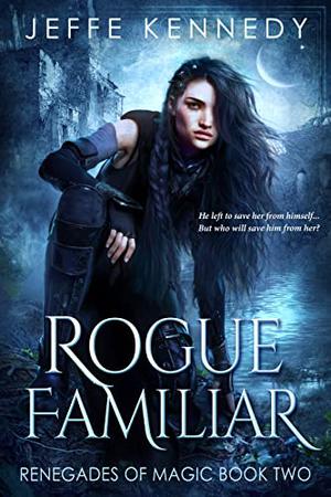 Rogue Familiar: A Dark Fantasy Romance (Renegades of Magic #2)