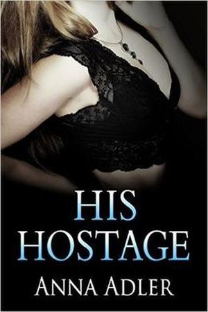 His Hostage by Anna Adler