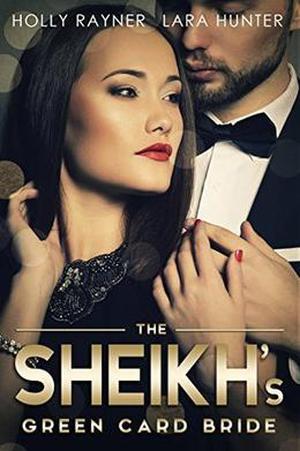 The Sheikh's Green Card Bride by Holly Rayner, Lara Hunter