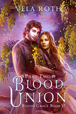 Blood Union: Part Two (Blood Grace #6)
