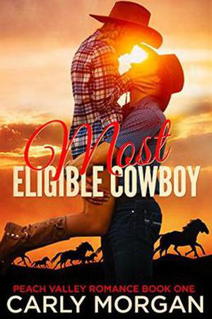 Peach Valley Romance 1: Most Eligible Cowboy by Carly Morgan