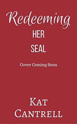 Redeeming Her SEAL by Kat Cantrell