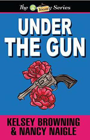Under the Gun by Nancy Naigle, Kelsey Browning