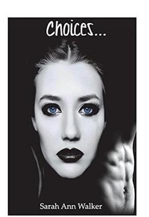 Choices... by Sarah Ann Walker