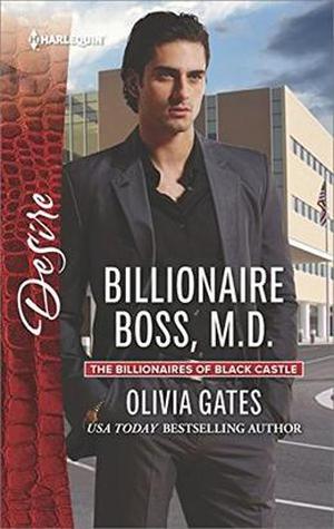 Billionaire Boss, M.D.: A Billionaire Romance by Olivia Gates