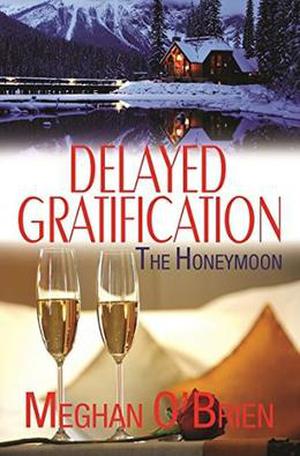 Delayed Gratification (Wedding Novellas) by Meghan O'Brien