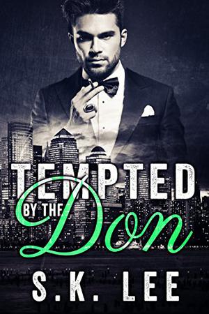 Tempted by the Don by S.K. Lee